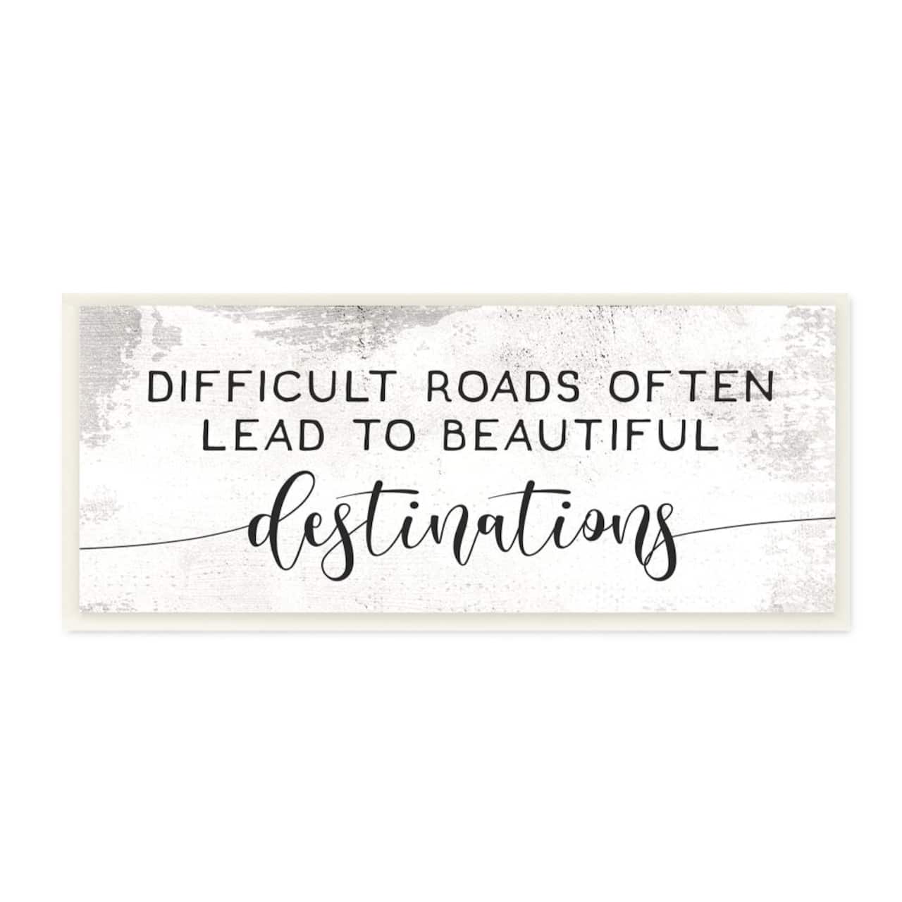 Stupell Industries Distressed Difficult Roads to Beautiful Destinations Motivational Quote Wood Wall Plaque